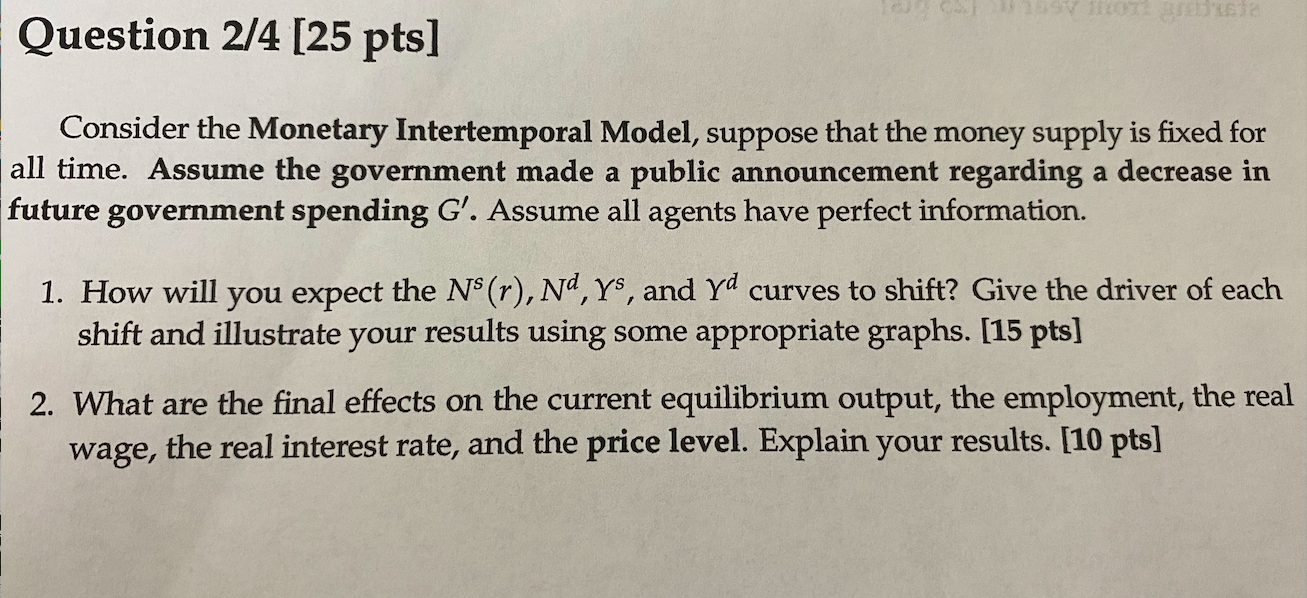 Question 2/4 [25 pts] Consider the Monetary Intertemporal Model, suppose that the
