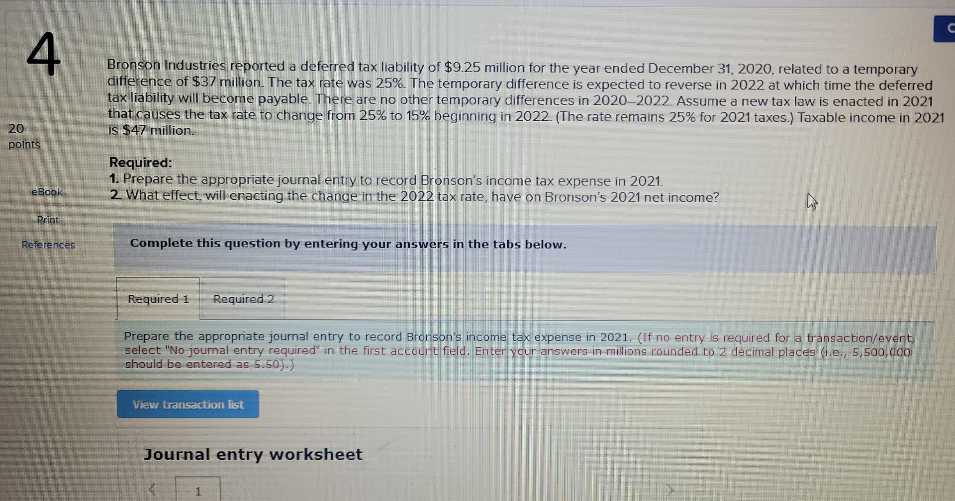 20 4 points eBook Print References Bronson Industries reported a deferred tax