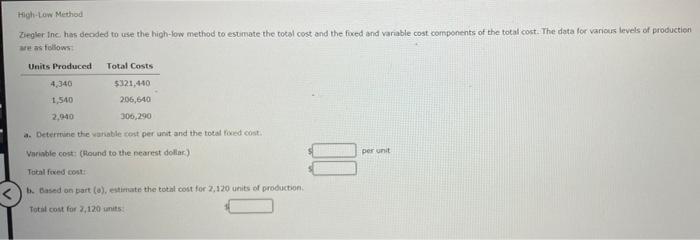 High-Low Method Ziegler Inc. has decided to use the high-low method to
