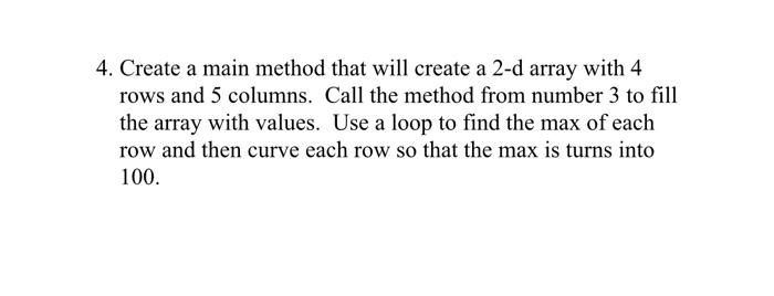 4. Create a main method that will create a 2-d array with