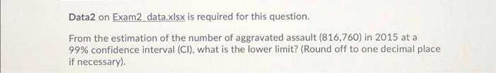 Data2 on Exam2_data.xlsx is required for this question. From the estimation of