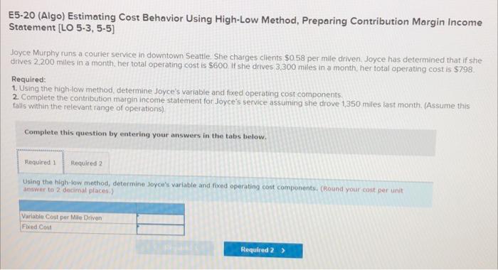 E5-20 (Algo) Estimating Cost Behavior Using High-Low Method, Preparing Contribution Margin Income