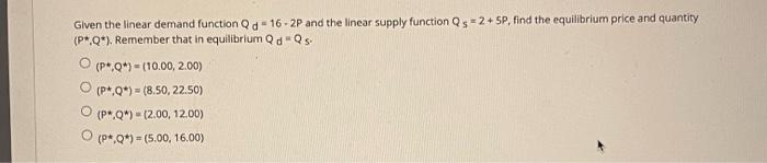 Given the linear demand function Q d-16-2P and the linear supply function