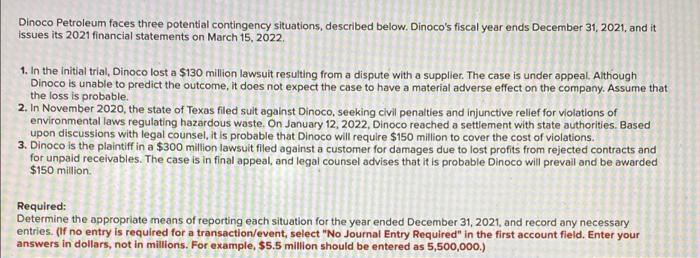 Dinoco Petroleum faces three potential contingency situations, described below. Dinoco's fiscal year