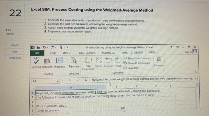 22 1.44 points Excel SIM: Process Costing using the Weighted-Average Method 1.