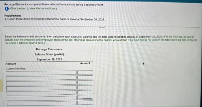 Robarge Electronics completed these selected transactions during September 2021: (Click the icon