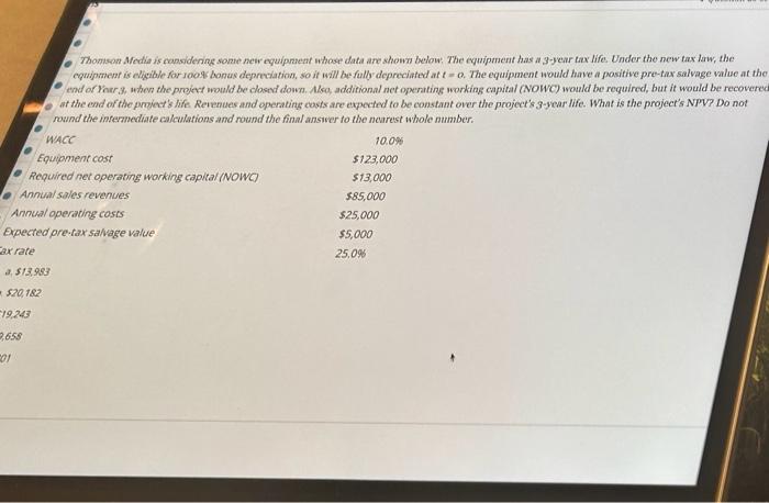 Thomson Media is considering some new equipment whose data are shown below.