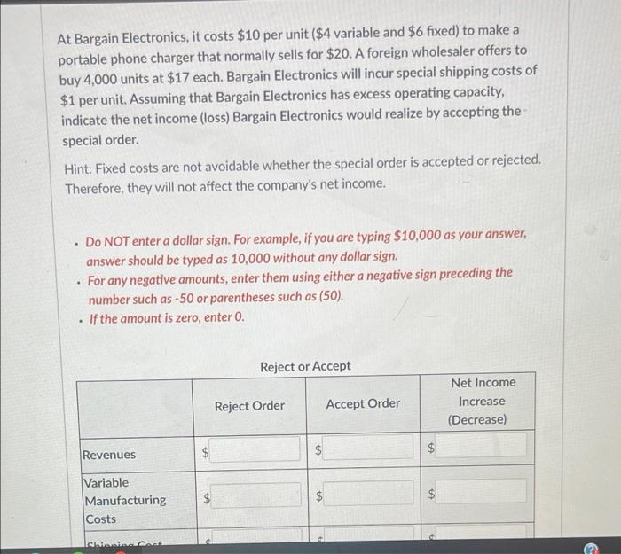 At Bargain Electronics, it costs $10 per unit ($4 variable and $6