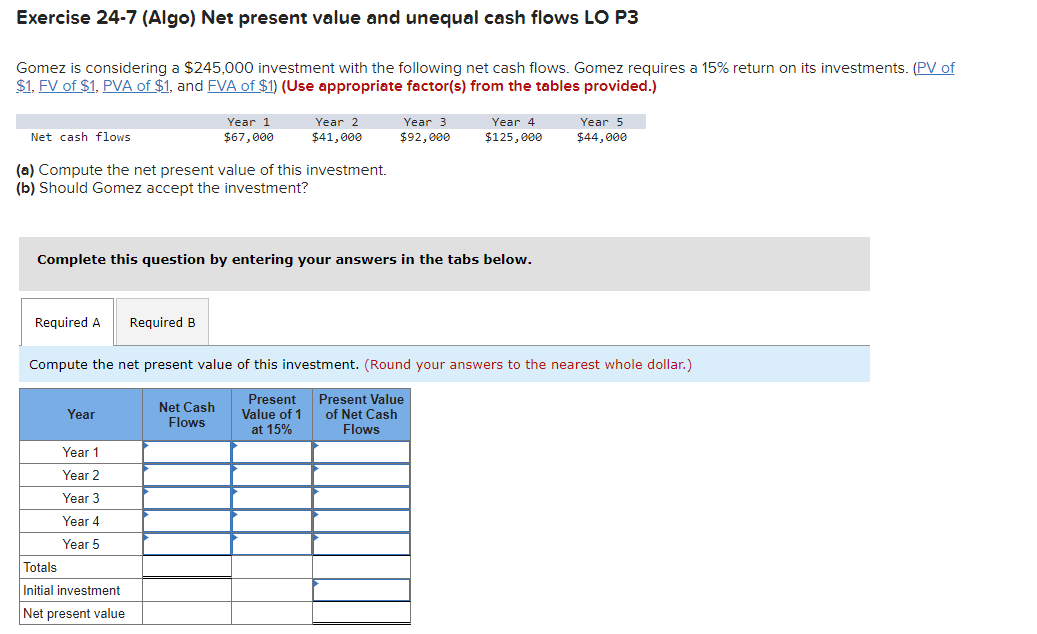 Exercise 24-7 (Algo) Net present value and unequal cash flows LO P3