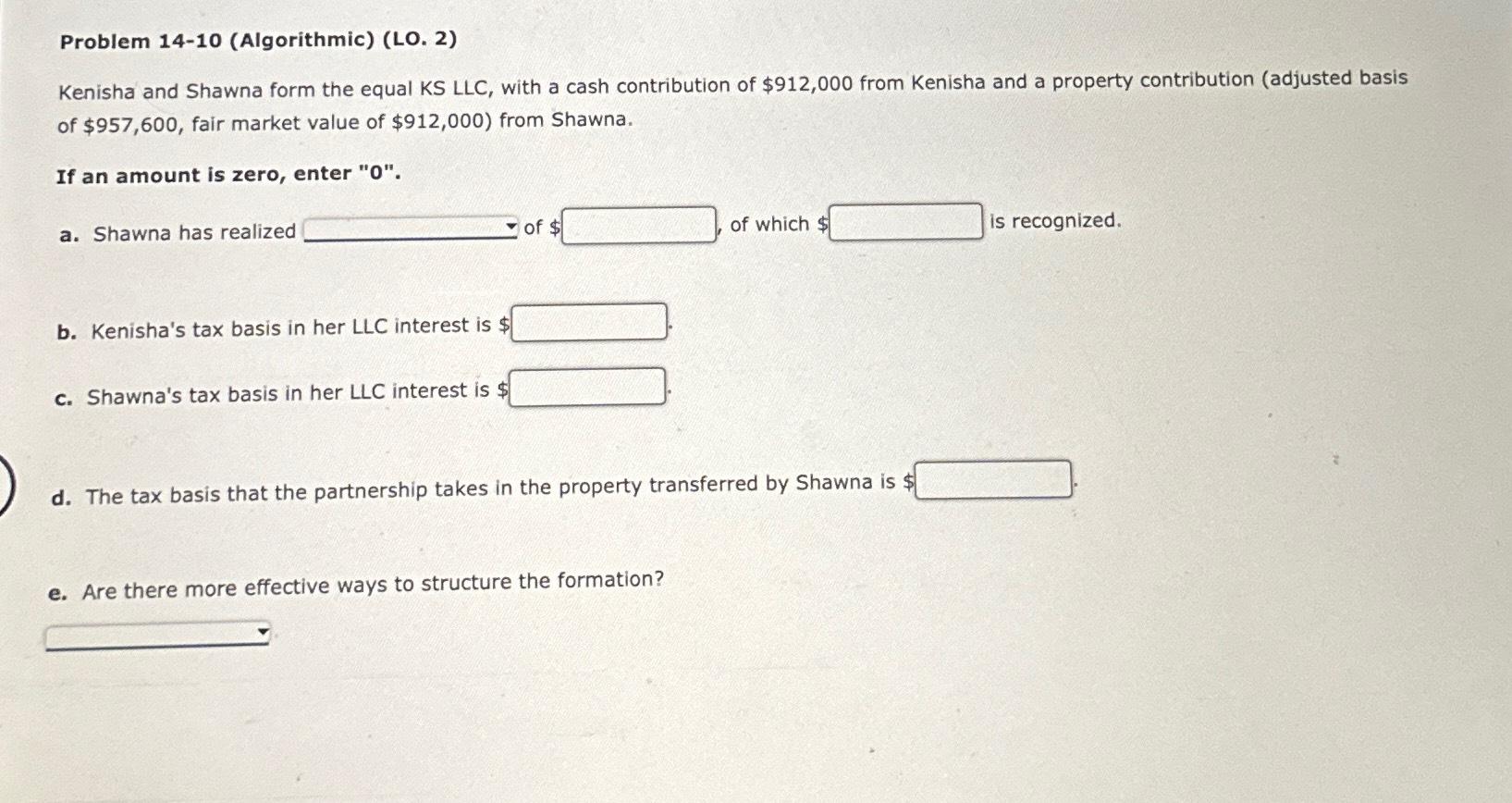 Problem 14-10 (Algorithmic) (LO. 2) Kenisha and Shawna form the equal KS