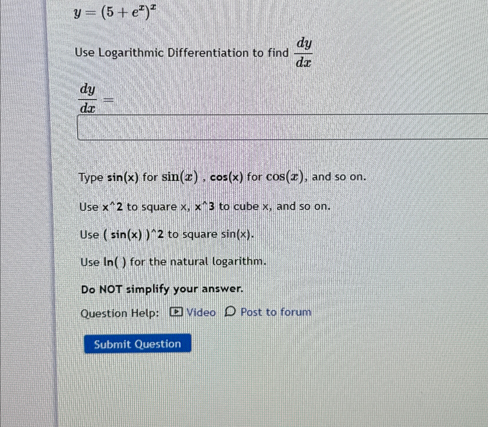 y = (5+ e) Use Logarithmic Differentiation to find dy dr dy