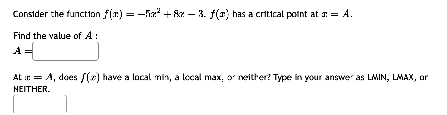 Consider the function f(x) = 5x + 8x 3. f(x) has a