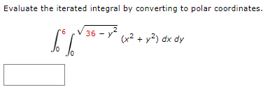 Evaluate the iterated integral by converting to polar coordinates. 6 So t