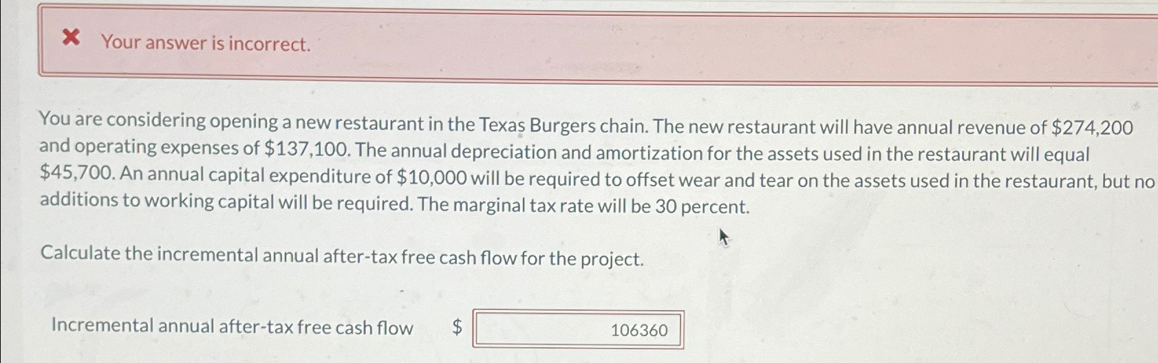 Your answer is incorrect. You are considering opening a new restaurant in