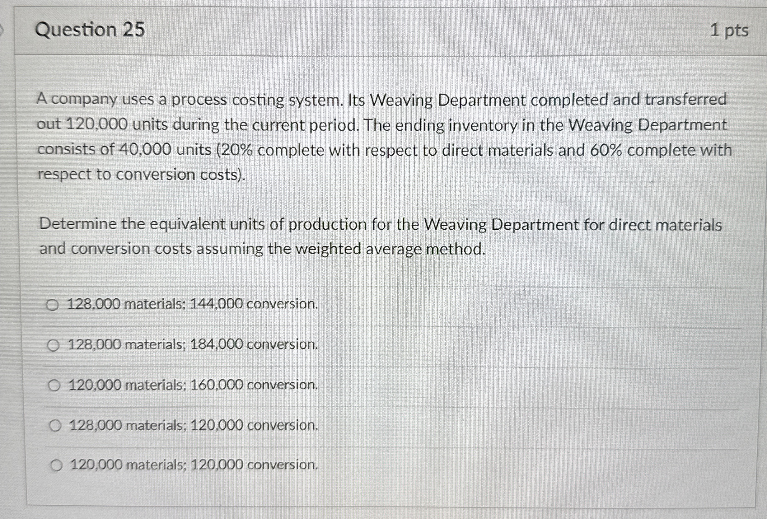 Question 25 1 pts A company uses a process costing system. Its