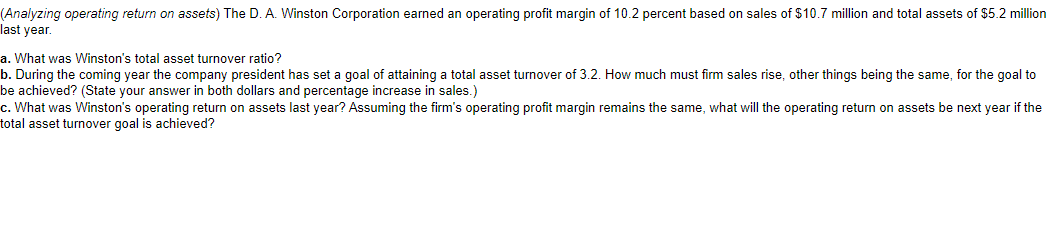 (Analyzing operating return on assets) The D. A. Winston Corporation earned an