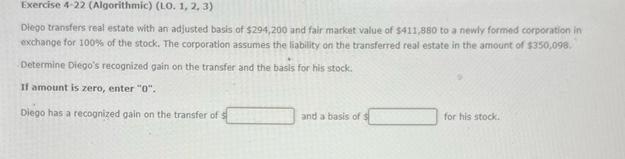 Exercise 4-22 (Algorithmic) (LO. 1, 2, 3) Diego transfers real estate with