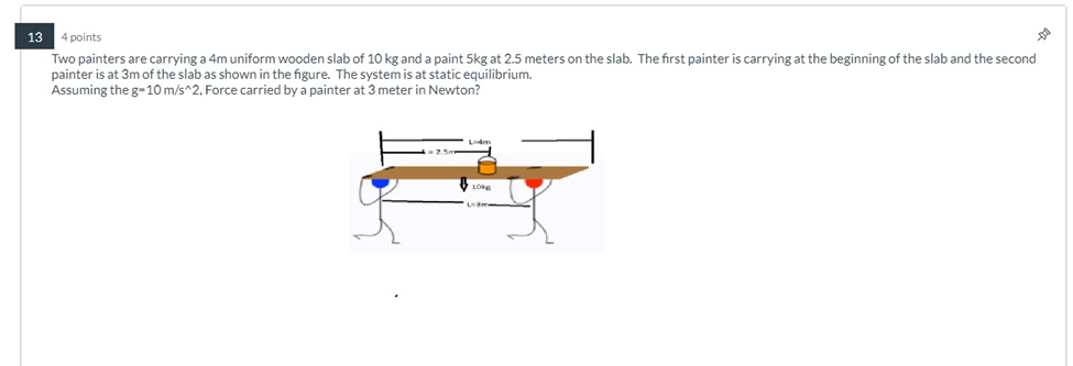 13 4 points Two painters are carrying a 4m uniform wooden slab