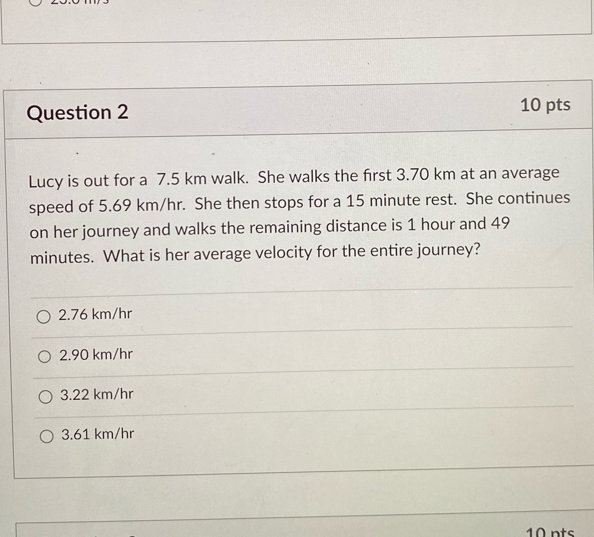 Question 2 10 pts Lucy is out for a 7.5 km walk.