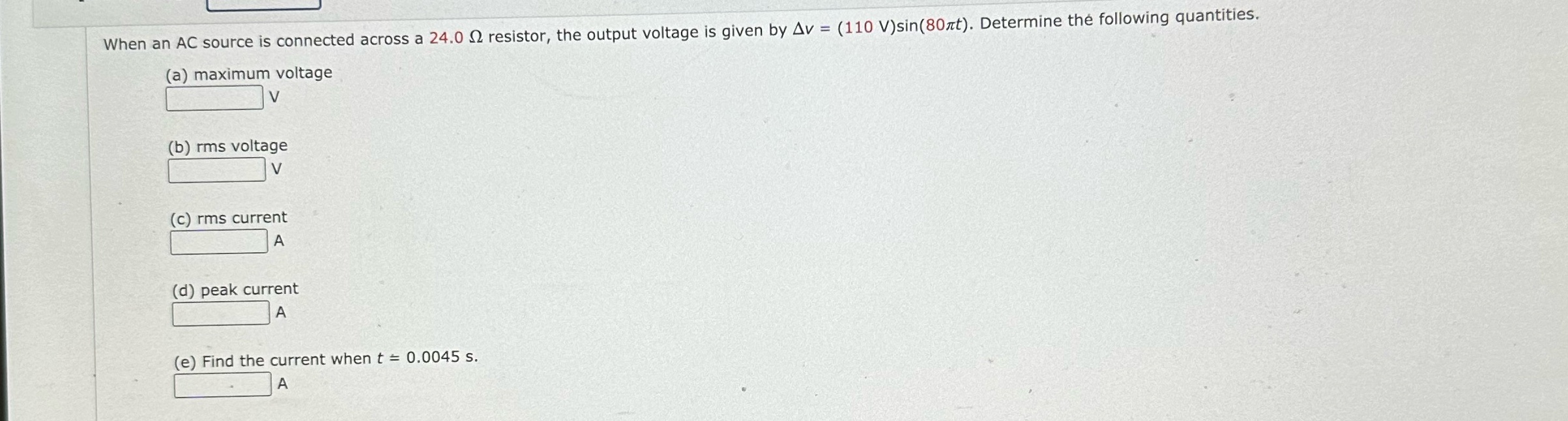 When an AC source is connected across a 24.0 2 resistor, the