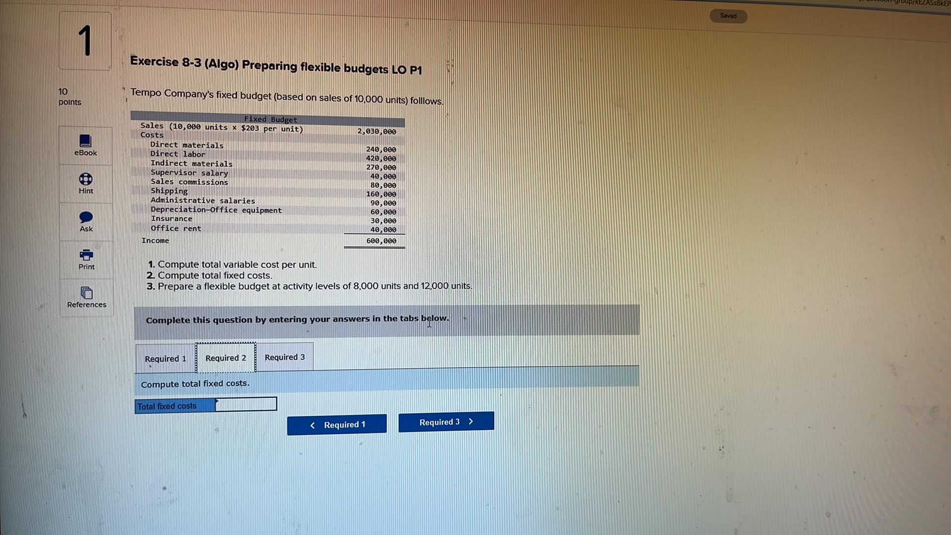 Tempo Company's fixed budget (based on sales of 10,000 units) folllows. Fixed