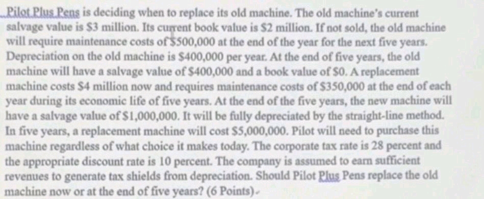 Pilot Plus Pens is deciding when to replace its old machine. The