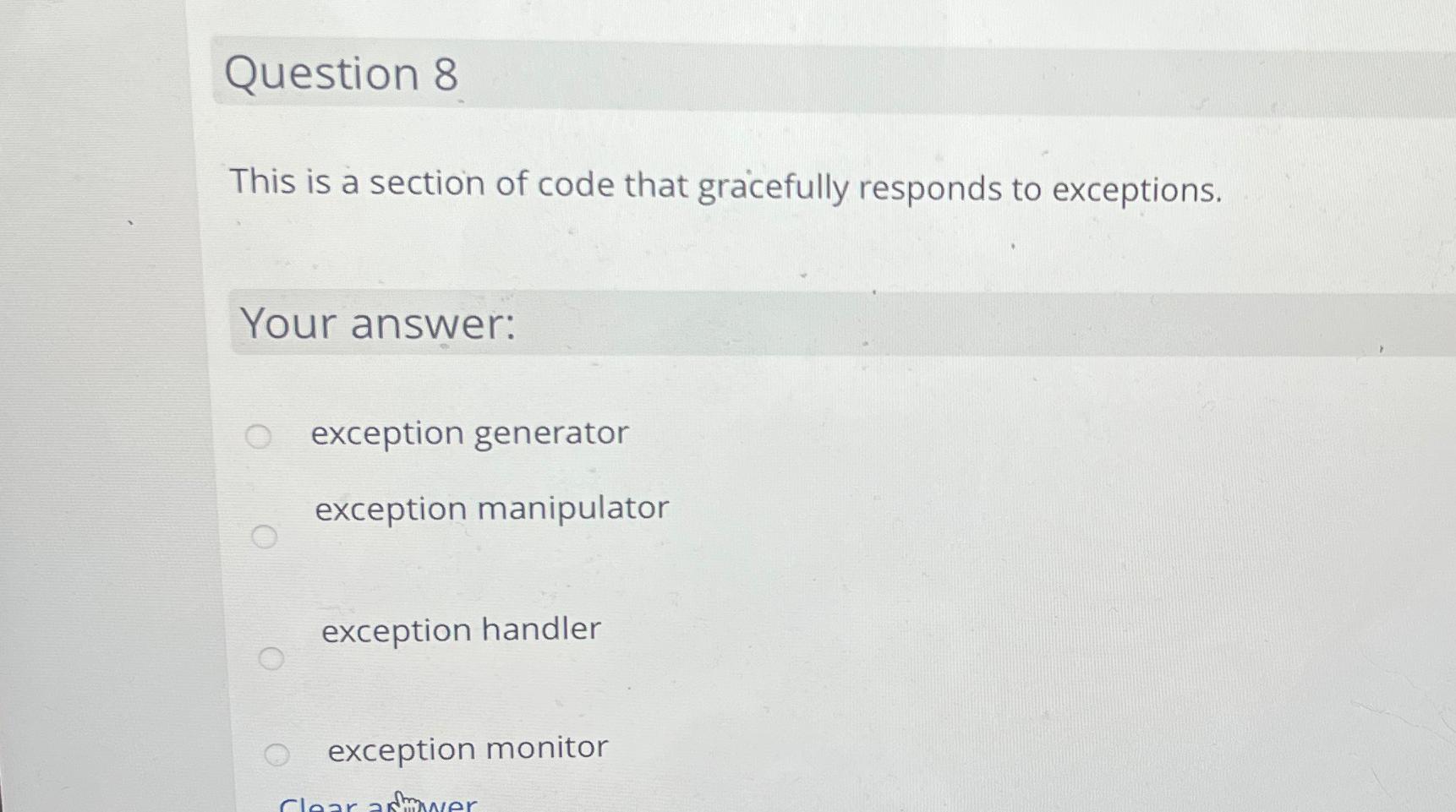 Question 8 This is a section of code that gracefully responds to