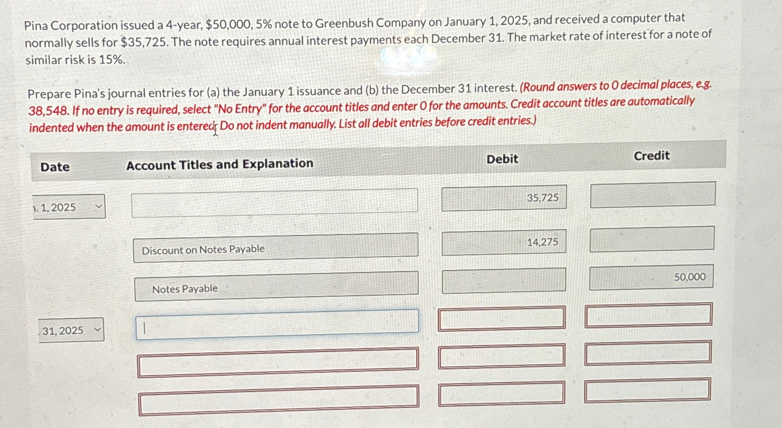 Pina Corporation issued a 4-year, $50,000,5% note to Greenbush Company on