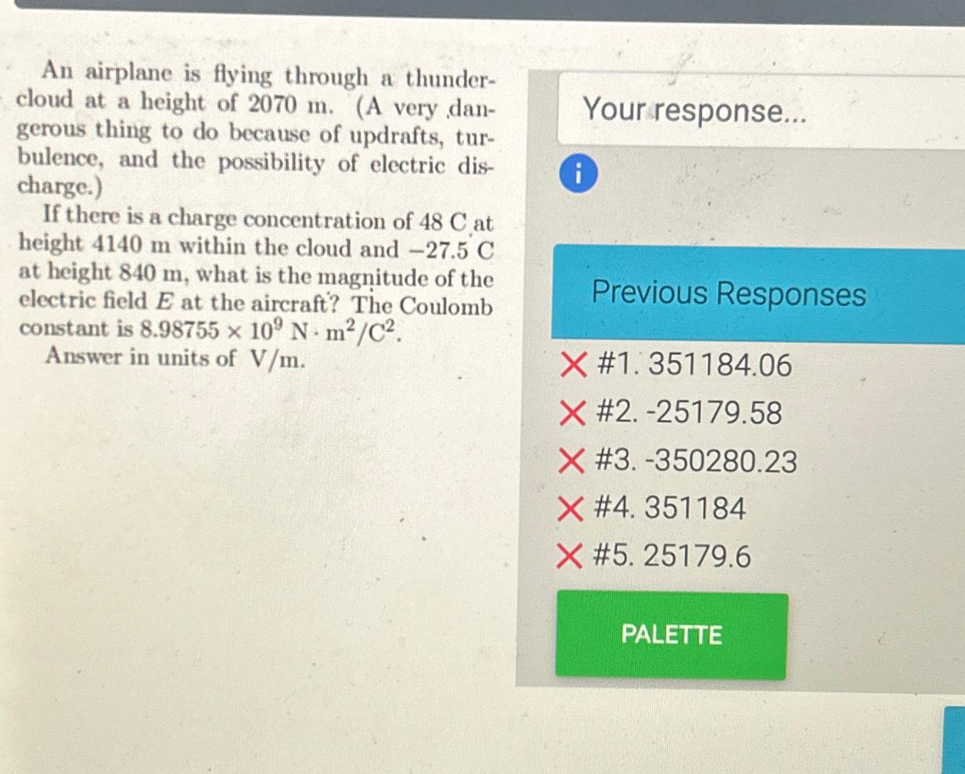 An airplane is flying through a thunder- cloud at a height of