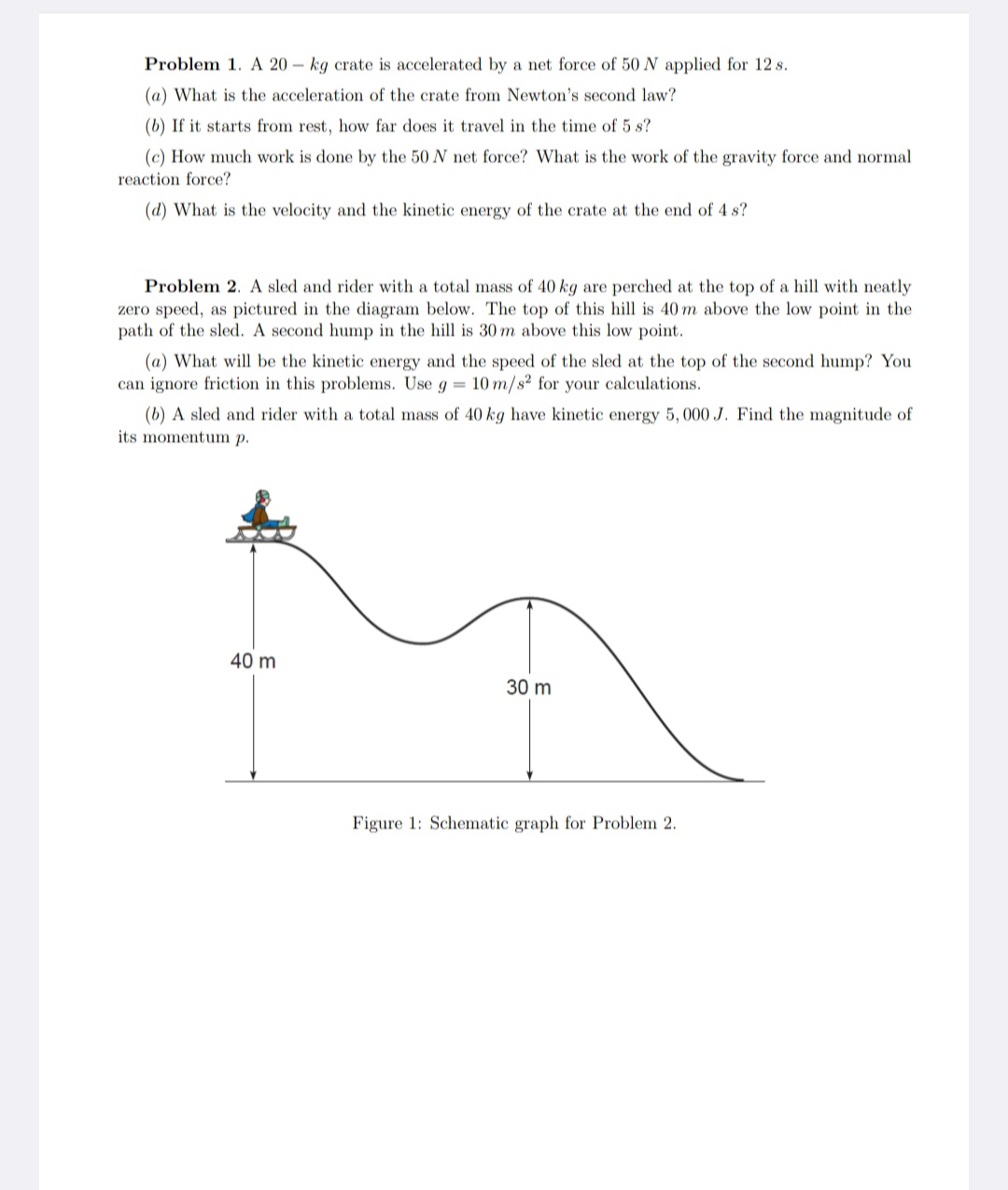 Problem 1. A 20-kg crate is accelerated by a net force of