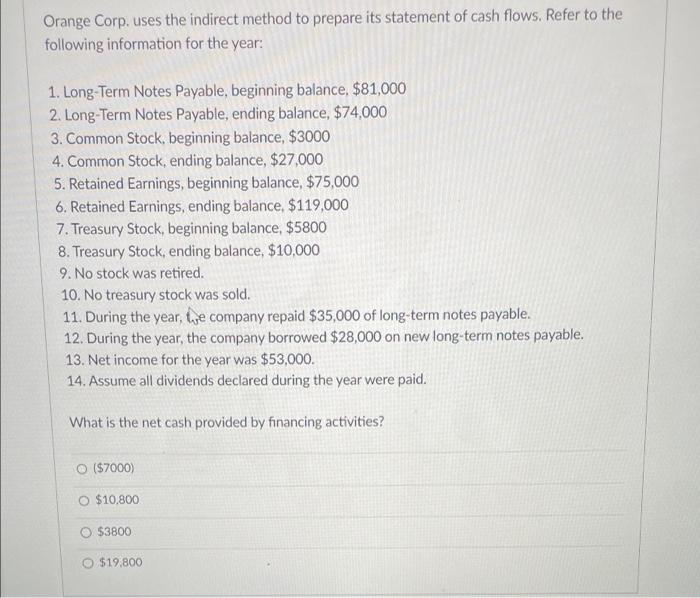 Orange Corp. uses the indirect method to prepare its statement of cash