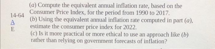 14-64 A E (a) Compute the equivalent annual inflation rate, based on
