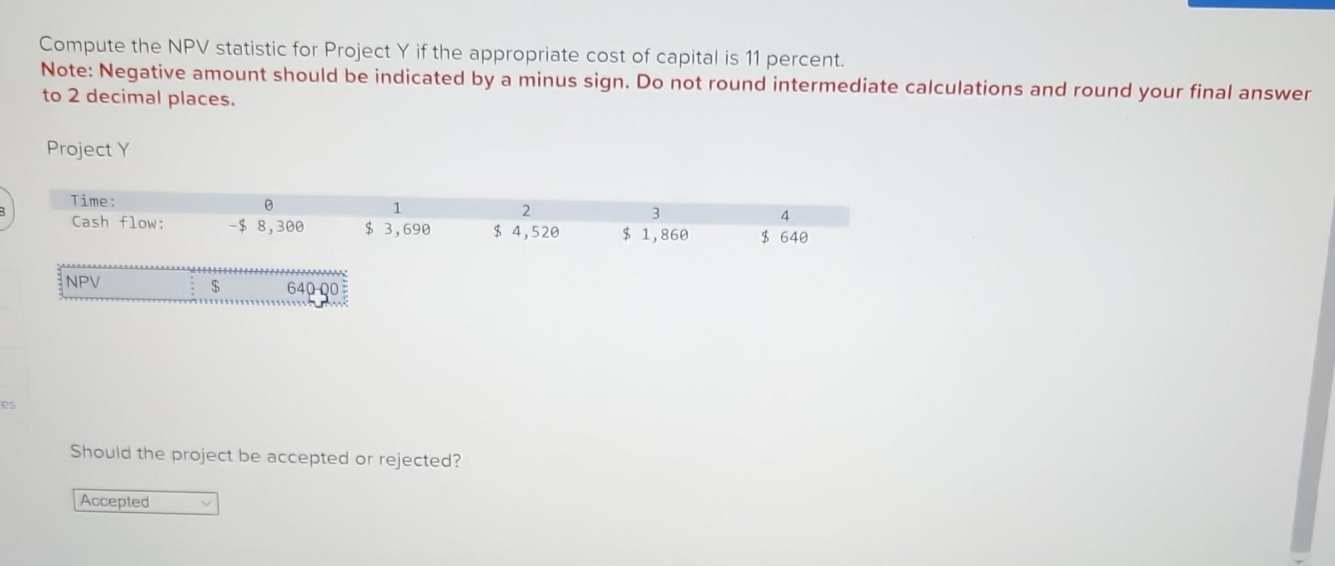 Compute the NPV statistic for Project Y if the appropriate cost of