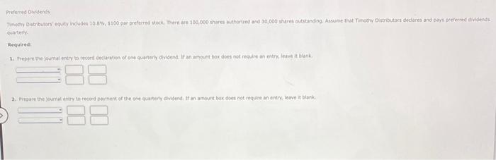 Preferred Dividends Timothy Distributors' equity includes 10.8%, $100 par preferred stock. There