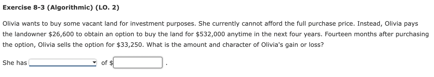 Exercise 8-3 (Algorithmic) (LO. 2) Olivia wants to buy some vacant land