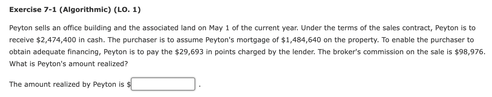 Exercise 7-1 (Algorithmic) (LO. 1) Peyton sells an office building and the
