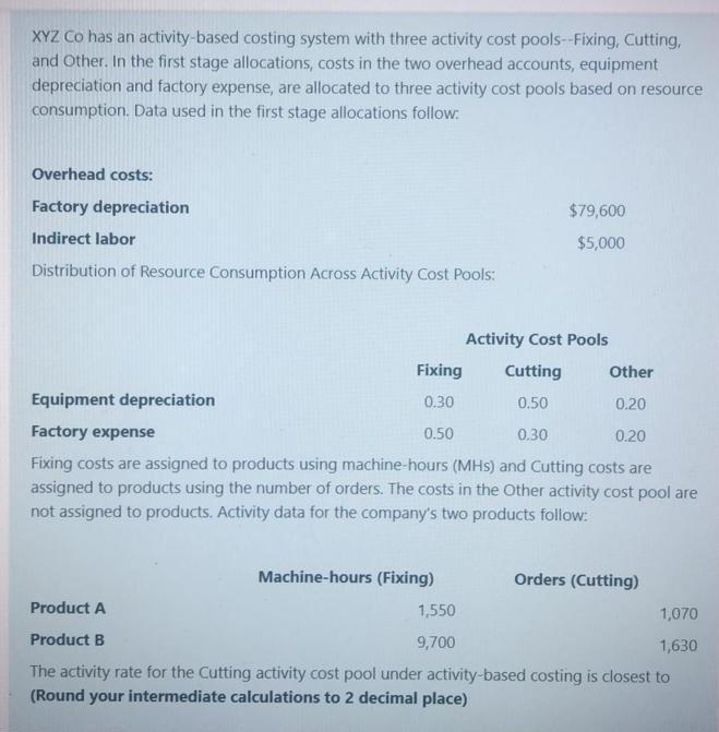 XYZ Co has an activity-based costing system with three activity cost pools--Fixing,