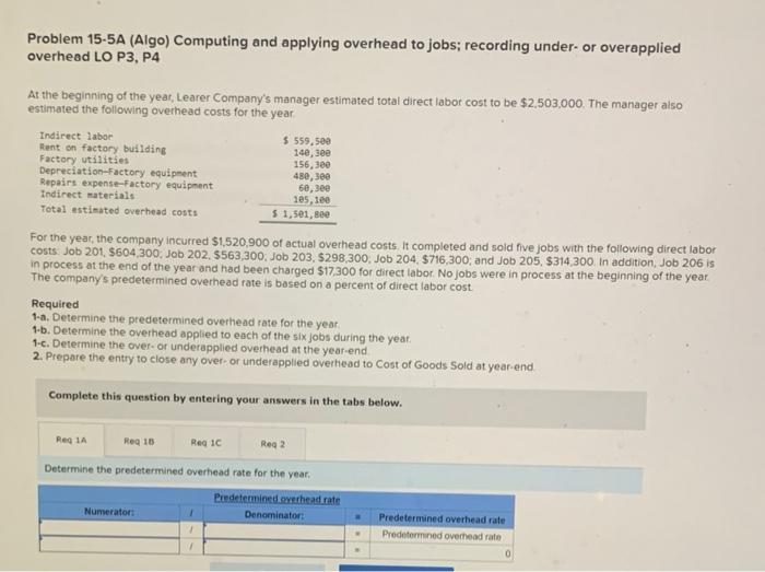 Problem 15-5A (Algo) Computing and applying overhead to jobs; recording under- or