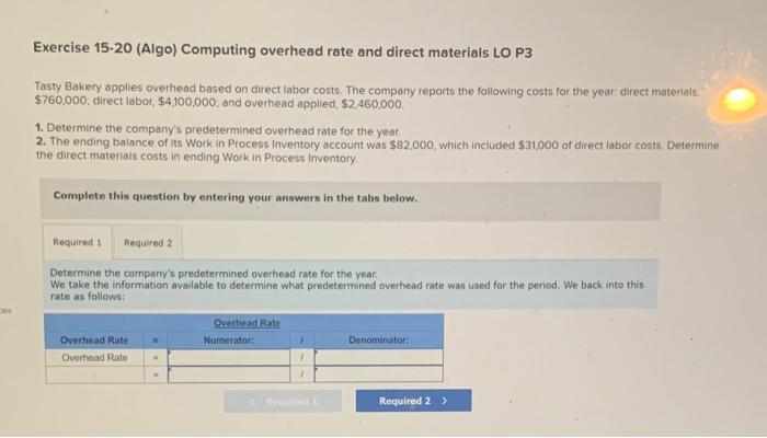 Exercise 15-20 (Algo) Computing overhead rate and direct materials LO P3 Tasty