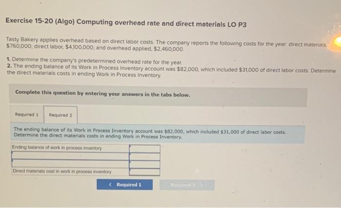 Bakery applies overhead based on direct labor costs. The company reports the