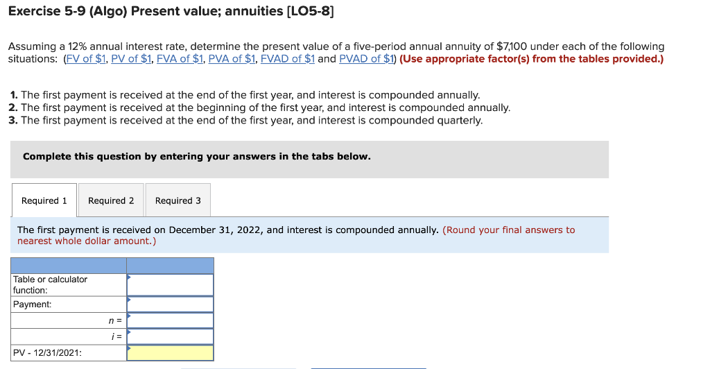 Exercise 5-9 (Algo) Present value; annuities [LO5-8] Assuming a 12% annual interest