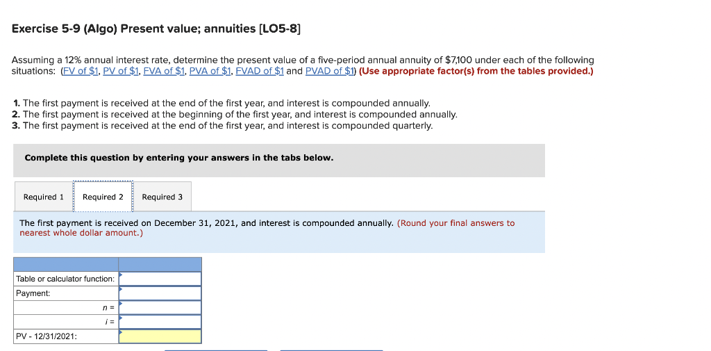 Exercise 5-9 (Algo) Present value; annuities [LO5-8] Assuming a 12% annual interest