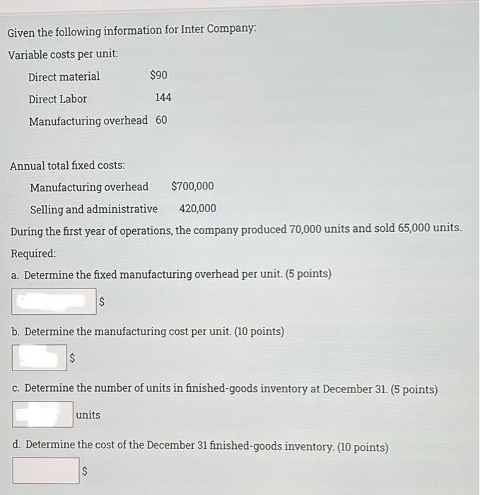 Given the following information for Inter Company: Variable costs per unit: Direct