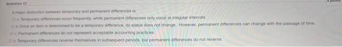 Question 12 A major distinction between temporary and permanent differences in OA