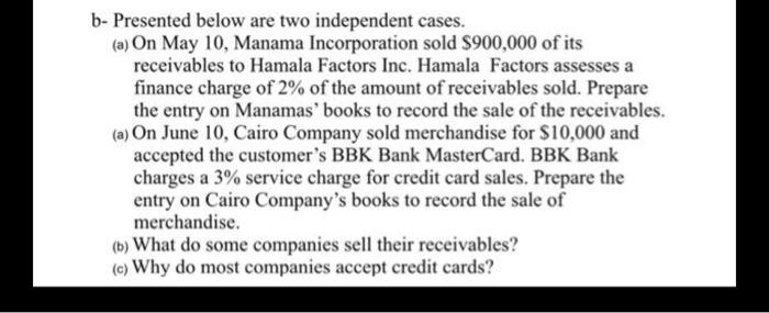 b- Presented below are two independent cases. (a) On May 10, Manama