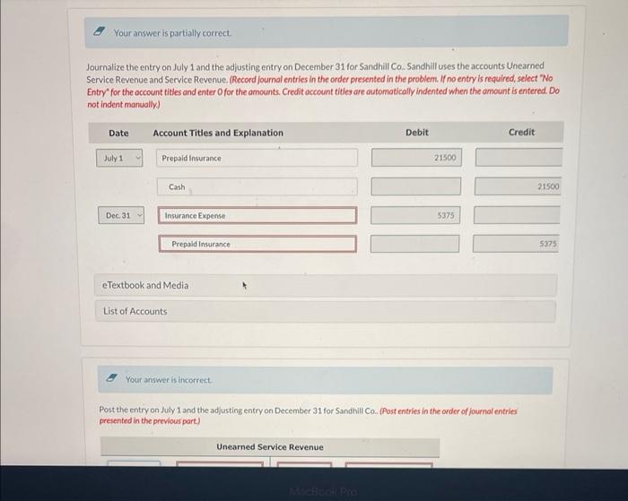 Your answer is partially correct. Journalize the entry on July 1 and
