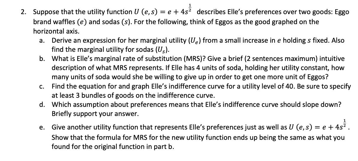 2. Suppose that the utility function U (e,s): =e+4s2 describes Elle's preferences
