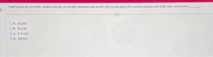 < If selling price per unit is $45, variable costs per unit