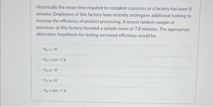 Historically the mean time required to complete a process at a factory