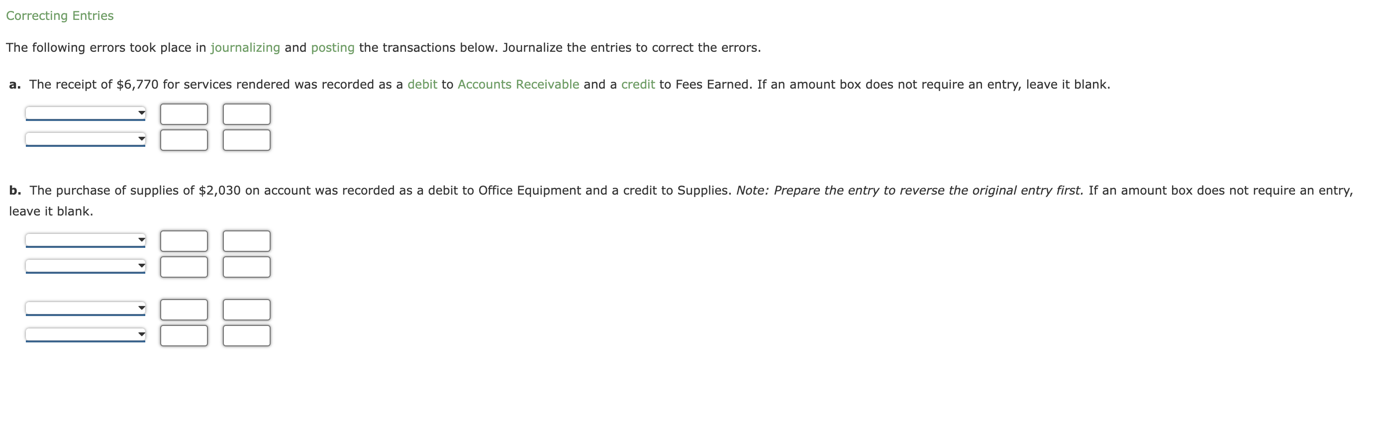 Correcting Entries The following errors took place in journalizing and posting the